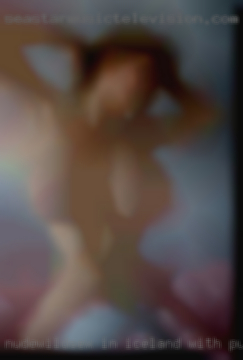 Nudewildsex in iceland with pussy hotty babes in Clinton.