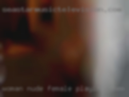 Woman nude female playing them self shotsfuck in Sedro Woolley.